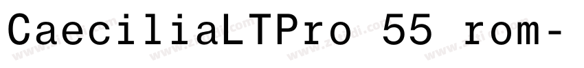 CaeciliaLTPro 55 rom字体转换 CaeciliaLTPro 55 rom字体转换